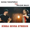 About Kimsa Sevda Etmesın Song