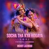 About Socha Tha Kya Hogaya (Lo-Fi) Song