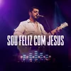 Sou Feliz com Jesus