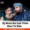 About Dj Wala Bai Sab Thdo Bass To Bda Song