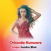 About Chhonda Kunwara Song