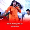 About Bhab Ache Jar Gay Song