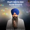 About Paapi Heeyai Mai Kaam Basaye Song