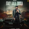 About Italy Aala Dogga Song