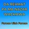Da Rehmat Pa Ma Nazar Wachawa