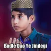 Bodle Dao Ye Jindegi