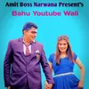 About Bahu YouTube Wali Song