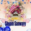 About O Mere Shyam Sanware Song