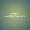 About Untuk Kita Renungkan Song