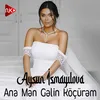 About Ana Mən Gəlin Köçürəm Song