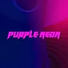 About Purple Neon Song