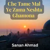 Che Tame Mal Ye Zama Neshta Ghamona Naat