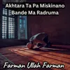 About Akhtara Ta Pa Miskinano Bande Ma Radruma Song