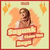 About Sayunk I Love You Raya Song