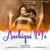 About Aashiqui Me Song
