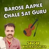 Barose Aapke Chale Sat Guru