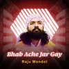 About Bhab Ache jar gay Song