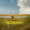 About bktmgnw? Song