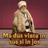 Ma dus viata in sus si in jos