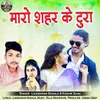 About Maro Shahar Ke Tura Song