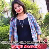 About Chhori Tuto Chal Chale Matbari Song