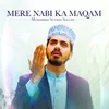 About Mere Nabi Ka Maqam Song