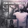 About Fim Dos Tempos Song