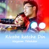 About Kivabe katche Din Song