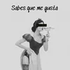 Sabes Que Me Gusta