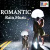 About Romantic Rain Music Song