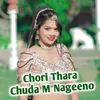 Chori Thara Chuda M Nageeno