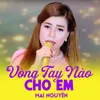 Vòng Tay Nào Cho Em