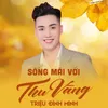 Sống Mãi Với Thu Vàng