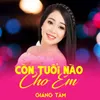 About Còn Tuổi Nào Cho Em Song