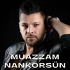 About Muazzam Nankörsün Song