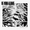 If You Leave