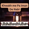 Khwakh me Pa Iman De Nabi