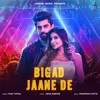 About Bigad Jaane De Song