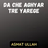 Da Che Aghyar Tre Yarege