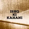 ISHQ KI KAHANI