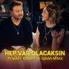 HEP VAR OLACAKSIN