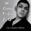 About Hai Chúng Ta Còn Lại Gì Song