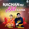 About Nachan Nu Dil Karda Song