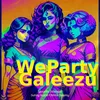 About We Party Galeezu Song