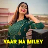 About Yaar Na Miley  Song