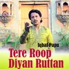 Tere Roop Diyan Ruttan