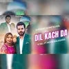 About Dil Kach Da Song