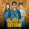 About Rajput Ki Deevani Song