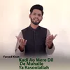 Kadi Ao Mere Dil De Muhalle Ya Rasoolallah