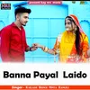 About Banna Payal Laido Song